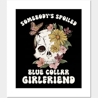 Somebody's Spoiled Blue Collar Girlfriend Posters and Art